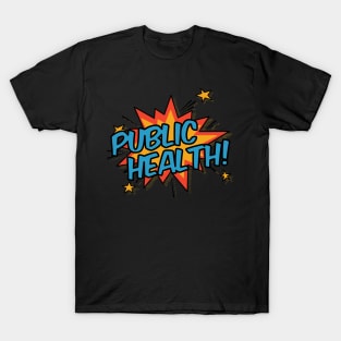 Public Health! T-Shirt